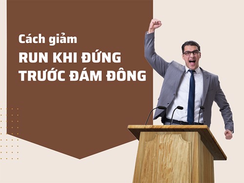 Cách giảm run khi đứng trước đám đông ai cũng nên biết